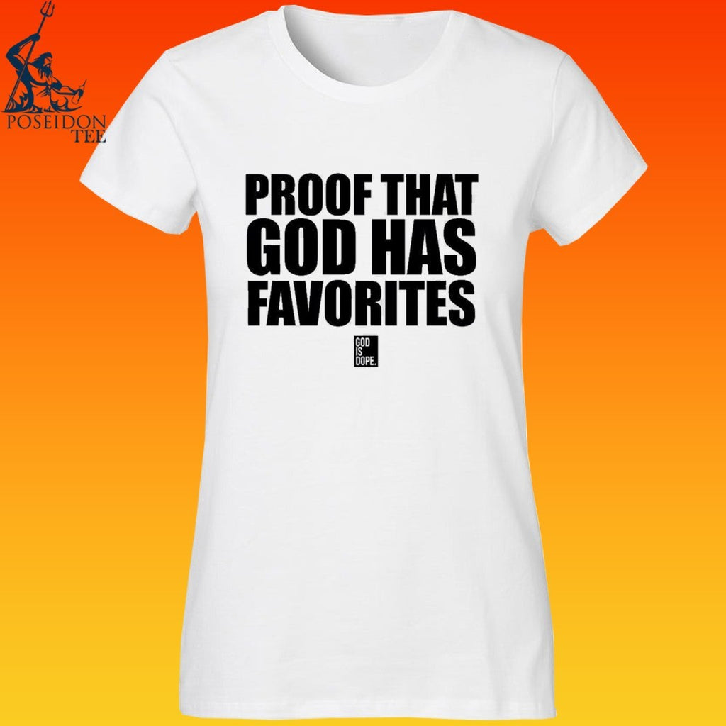 God Is Dope Proof That God Has Favorites T-shirt