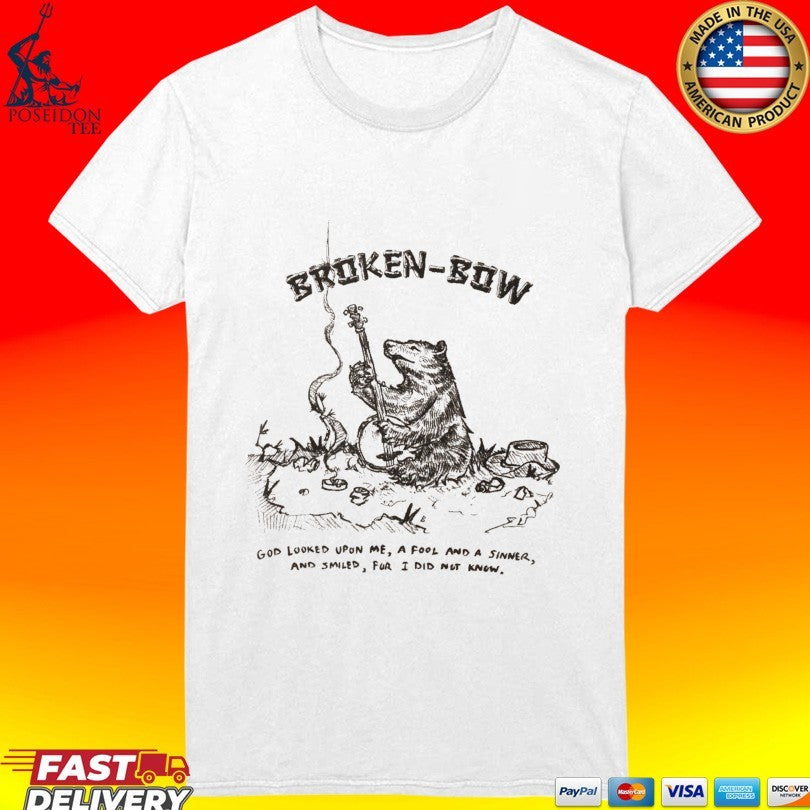 God Looked Upon Me A Fool And A Sinner And Smiled Fur I Did Not Know Broken Bow Bango T-shirt