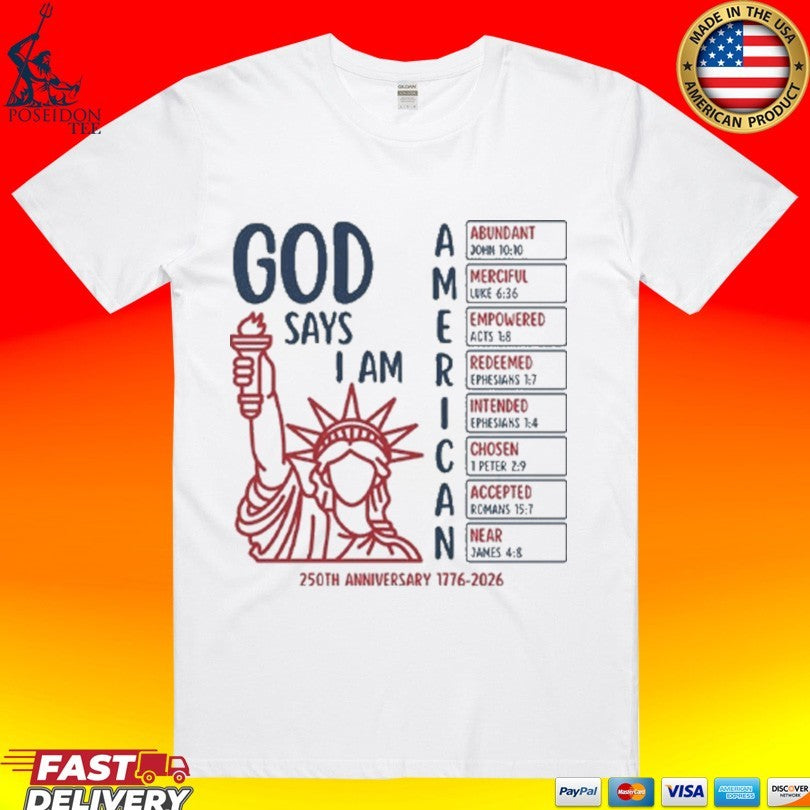 God Says I Am American 250th Anniversary 1776 2026 T-shirt