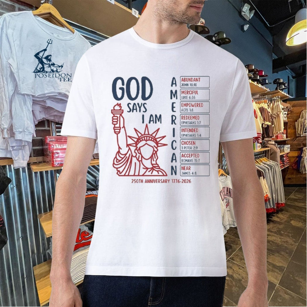 God Says I Am American 250th Anniversary 1776 2026 T-shirt