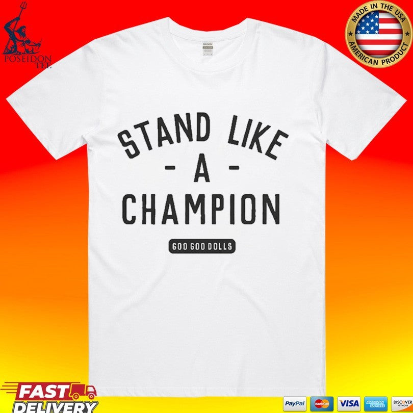 Goo Goo Dolls Stand Like A Champion T-shirt