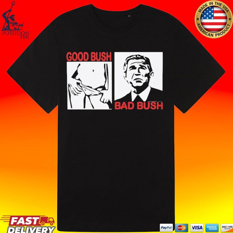 Good Bush Bad Bush T-shirt