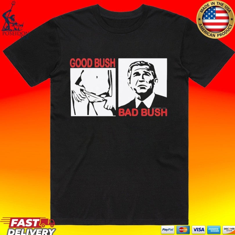 Good Bush Bad Bush T-shirt