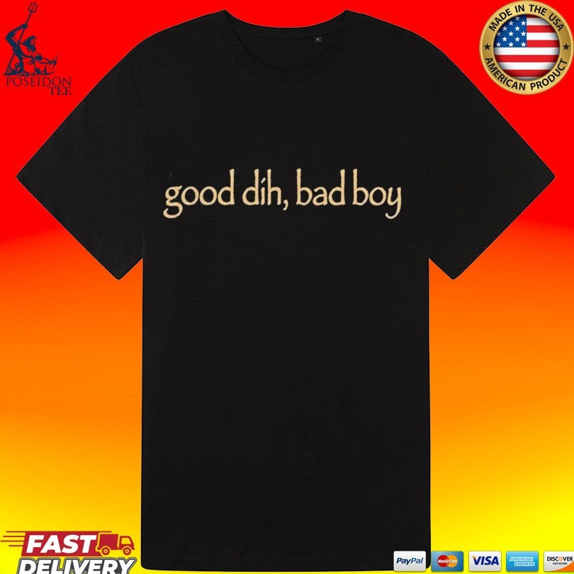 Good Dih Bad Boy T-shirt