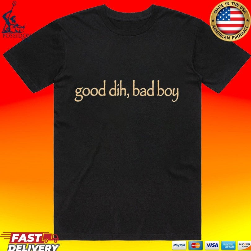 Good Dih Bad Boy T-shirt