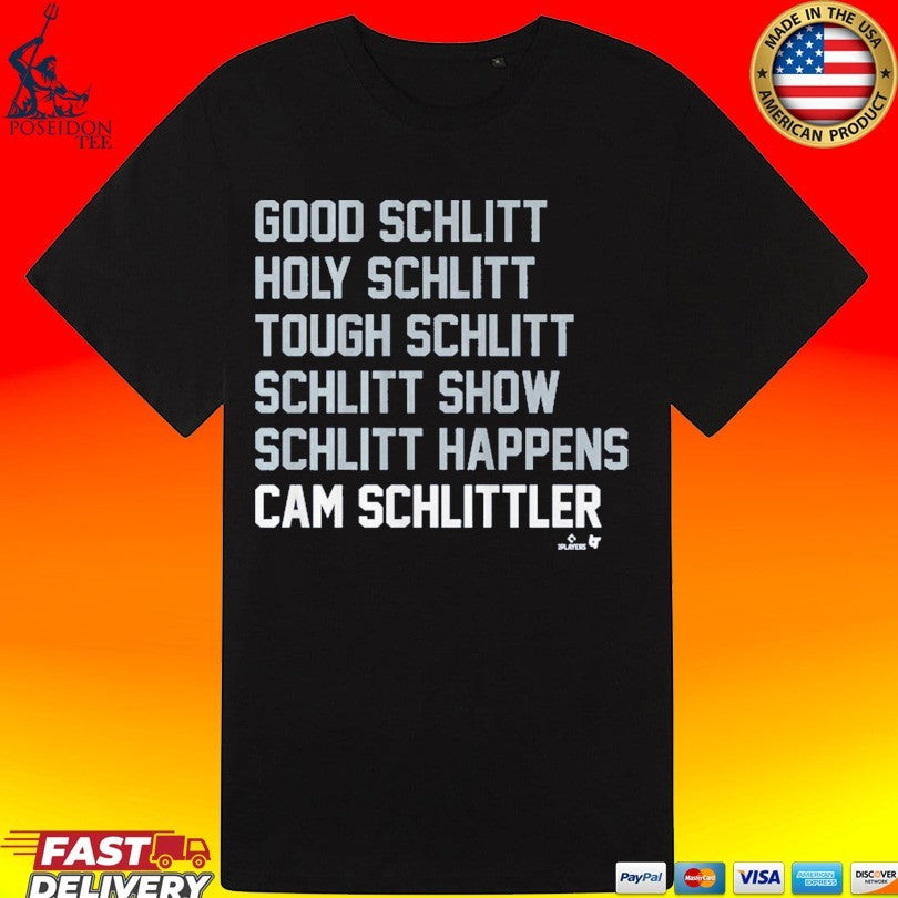 Good Schlitt Holy Schlitt Tough Schlitt Schlitt Show Schlitt Happens Cam Schlittler Schlitt List T-shirt