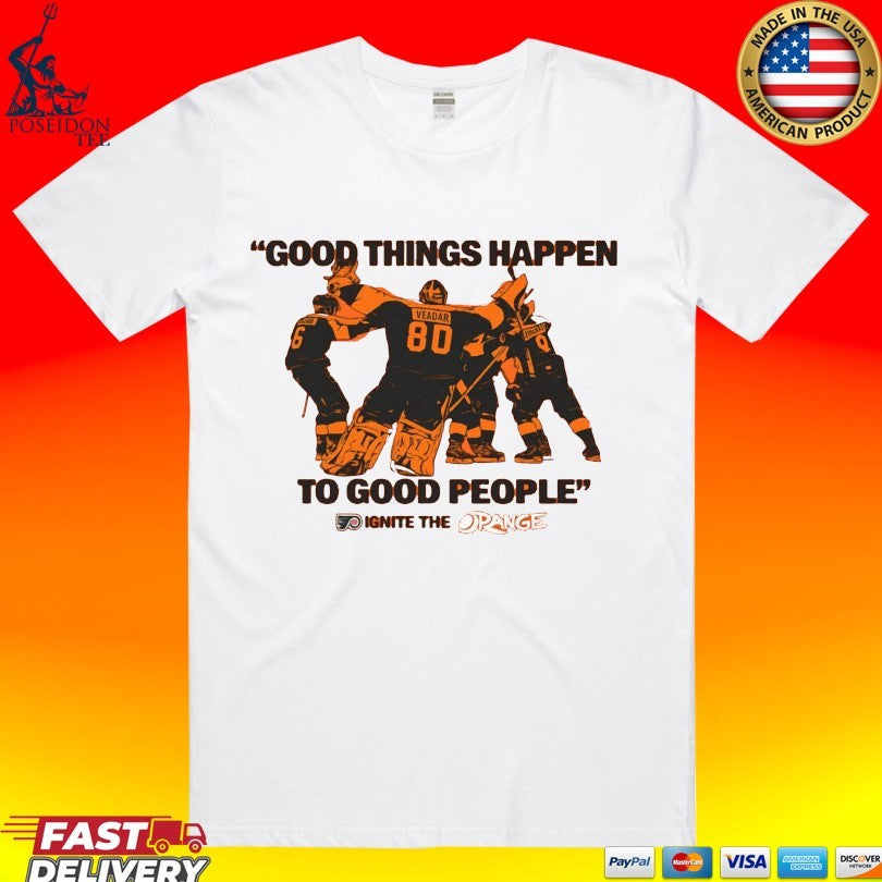 Good Things Happen To Good People Philadelphia Flyers T-shirt