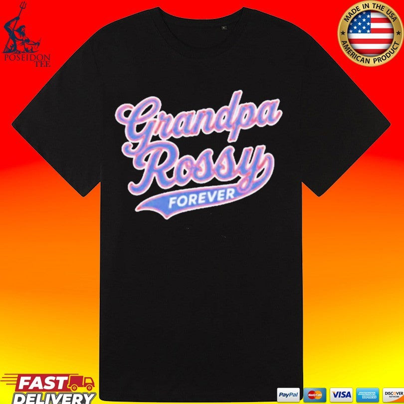 Grandpa Rossy Forever T-shirt