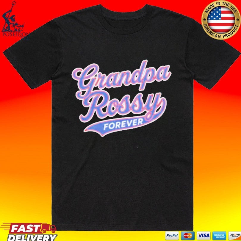 Grandpa Rossy Forever T-shirt