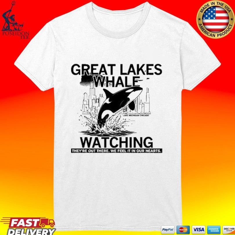 Great Lakes Whale Watching They’re Out There We Feel It In Our Hearts T-shirt