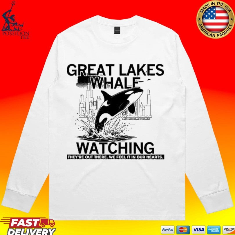 Great Lakes Whale Watching They’re Out There We Feel It In Our Hearts T-shirt