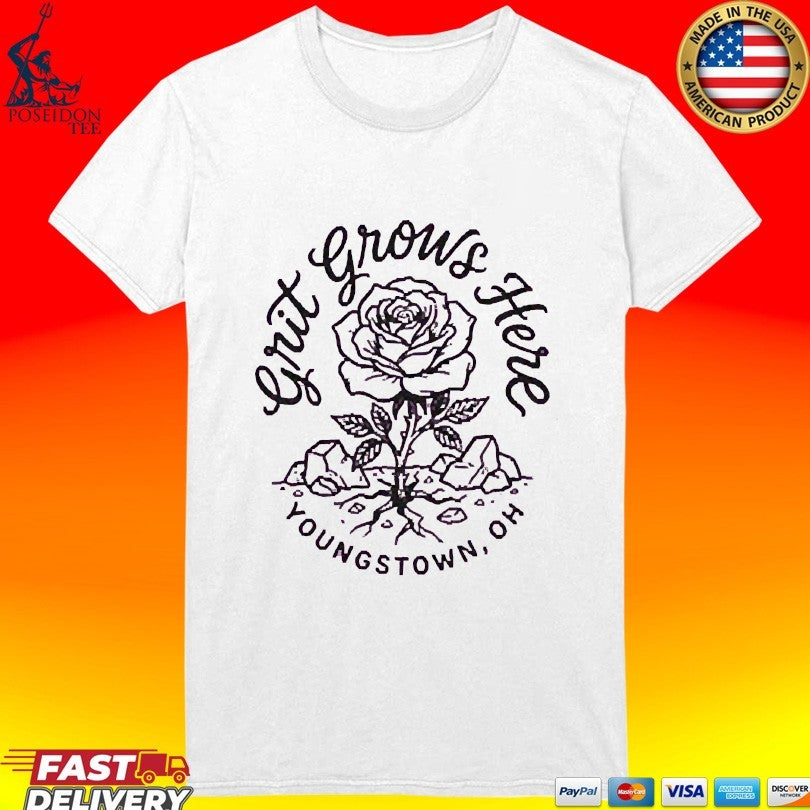 Grit Grows Here Youngstown Oh Rose T-shirt