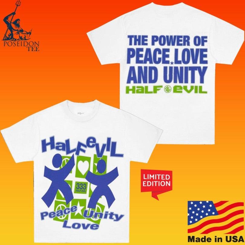 Half Evil Peace Love Unity The Power Of Peace Love And Unity T-shirt