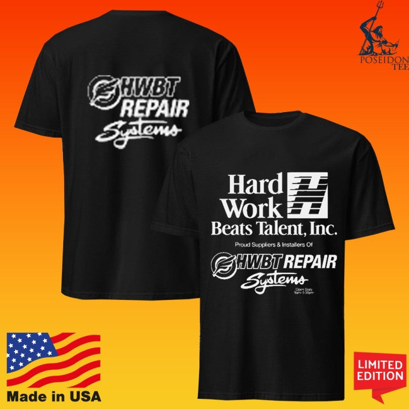 Hard Work Beats Talent Inc Repair Systems T-shirt