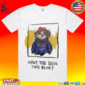 Have You Seen This Bear T-shirt