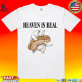 Heaven Is Real Hot Dog T-shirt