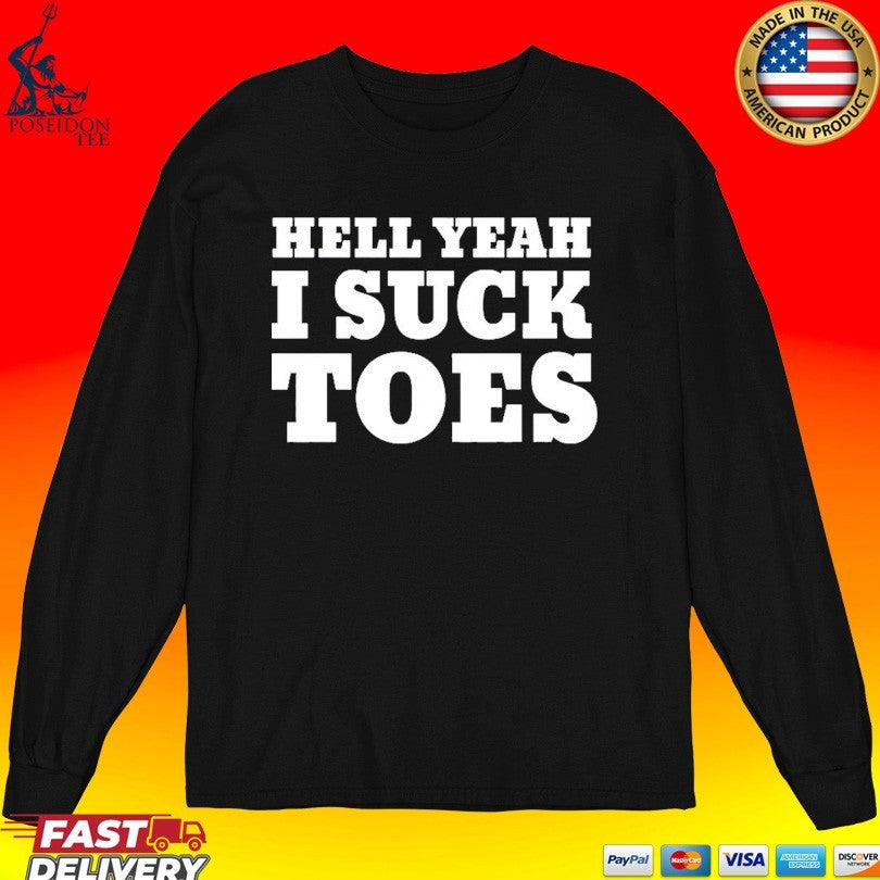 Hell Yeah I Suck Toes T-shirt