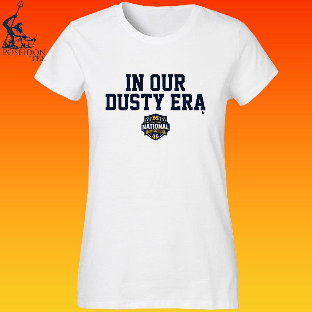 Michigan Wolverines MBB 2026 National Champions In Our Dusty Era T-shirt