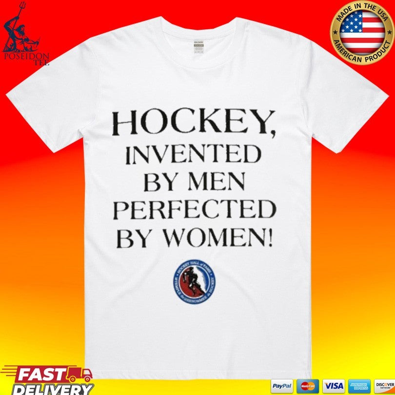 Hockey Invented By Men Perfected By Women T-shirt
