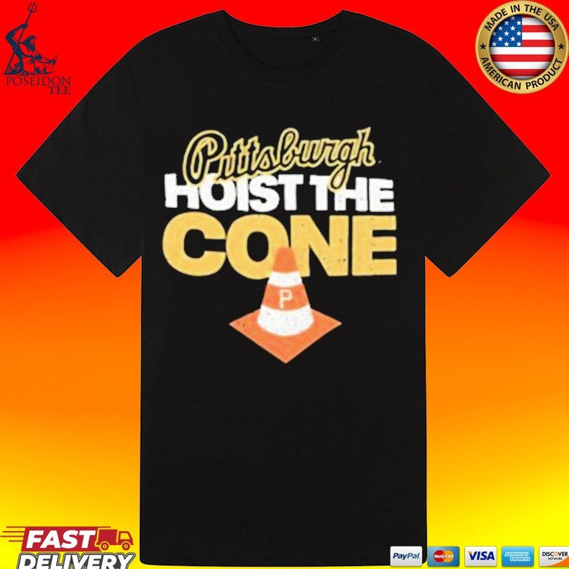 Hoist The Cone Pittsburgh Pirates T-shirt