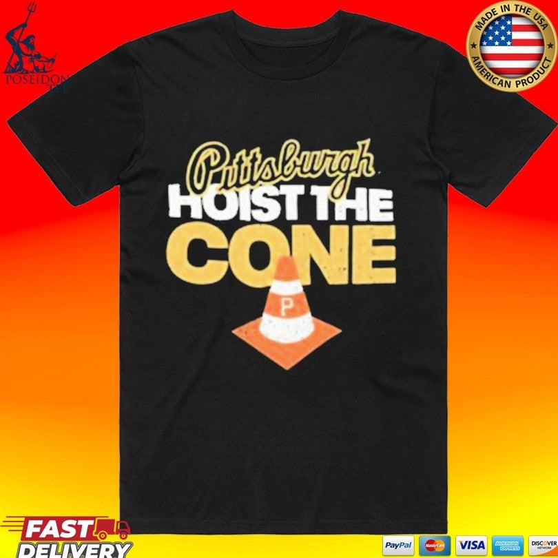 Hoist The Cone Pittsburgh Pirates T-shirt