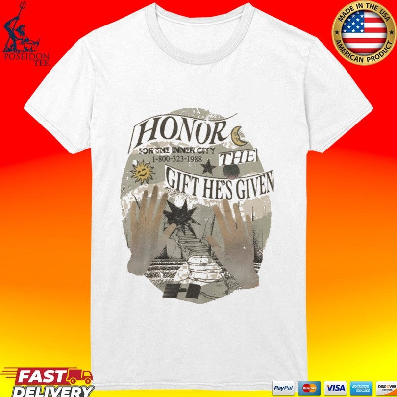 Honor The Gift He’s Given For The Inner City T-shirt