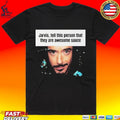 Hootpop Jarvis Tell This Person That They Are Awesome Sauce T-shirt