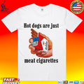 Dogs Are Just Meat Cigarettes T-shirt