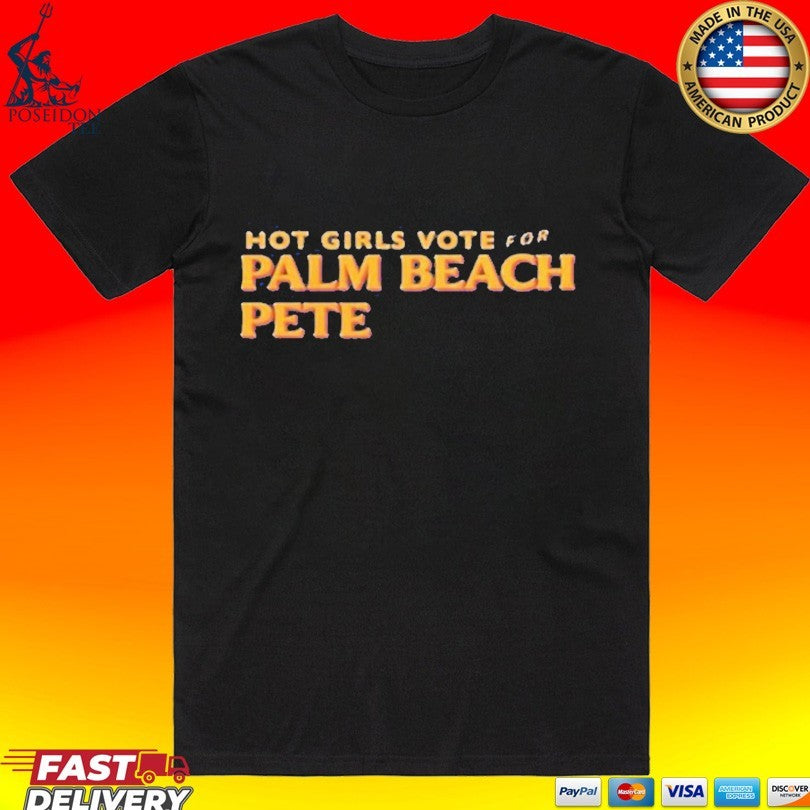 Girls Vote For Palm Beach Pete T-shirt