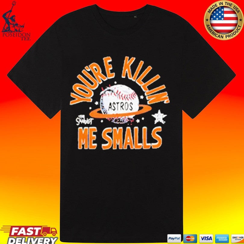Houston Astros X The Sandlot Youre Killin Me Smalls T-shirt