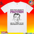 How Many Grams Of Protein Are In A Whiff Of My Girlfriend’s Armpit T-shirt
