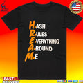 Hream Hash Rules Everything Around Me T-shirt