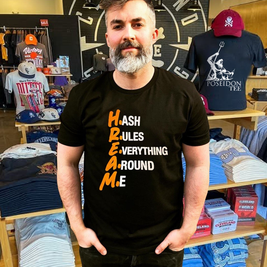 Hream Hash Rules Everything Around Me T-shirt