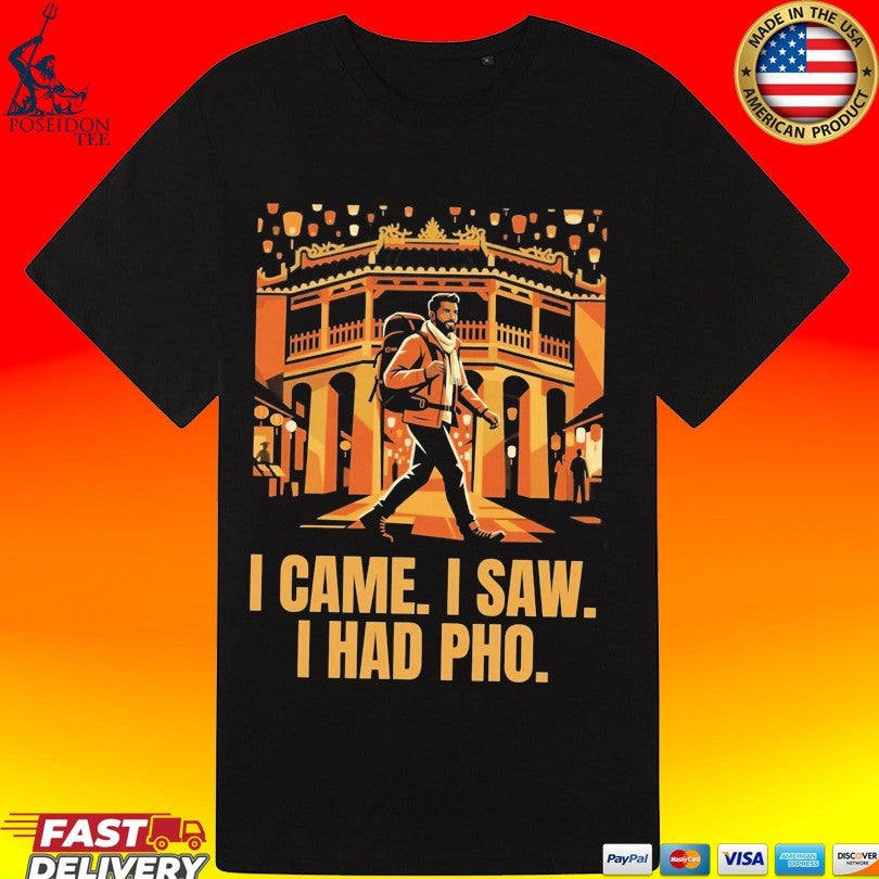 I Came I Saw I Had Pho T-shirt