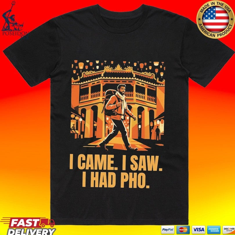 I Came I Saw I Had Pho T-shirt