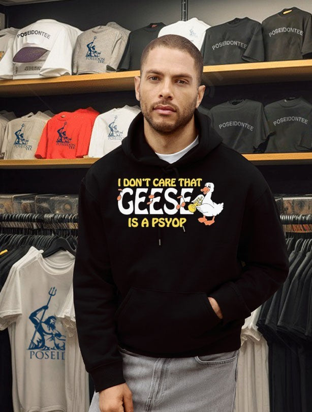 I Don’t Care That Geese Is A Psyop T-shirt