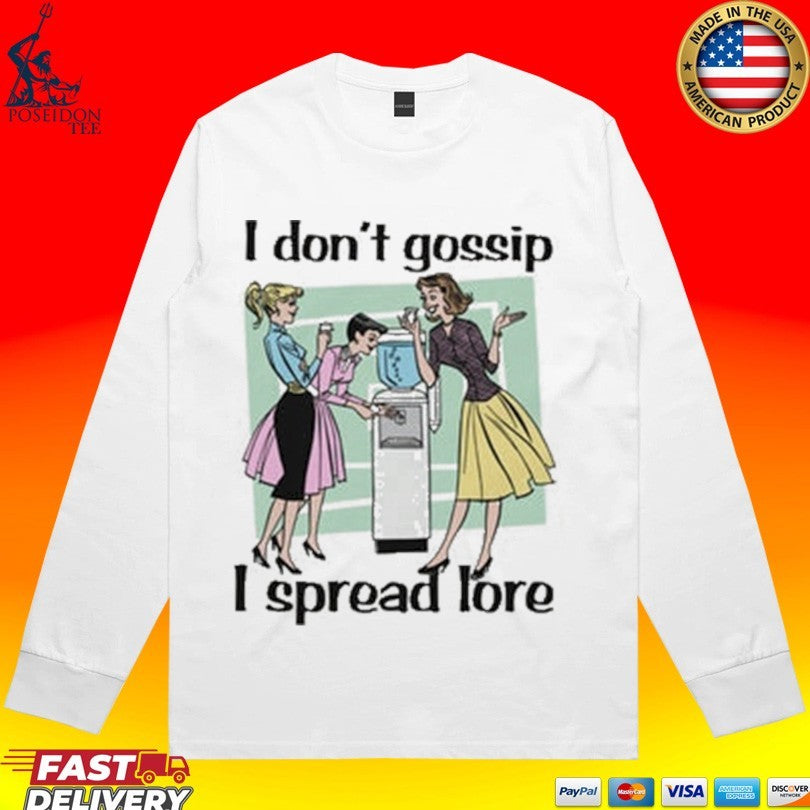 I Don’t Gossip I Spread Lore T-shirt