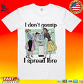 I Don’t Gossip I Spread Lore T-shirt