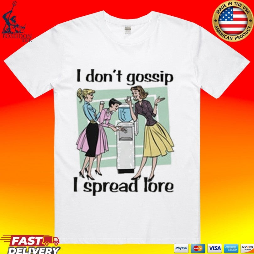 I Don’t Gossip I Spread Lore T-shirt