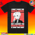 I Don’t Have The Hanta Virus But I Caught The Hentai Virus A Long Time Ago T-shirt