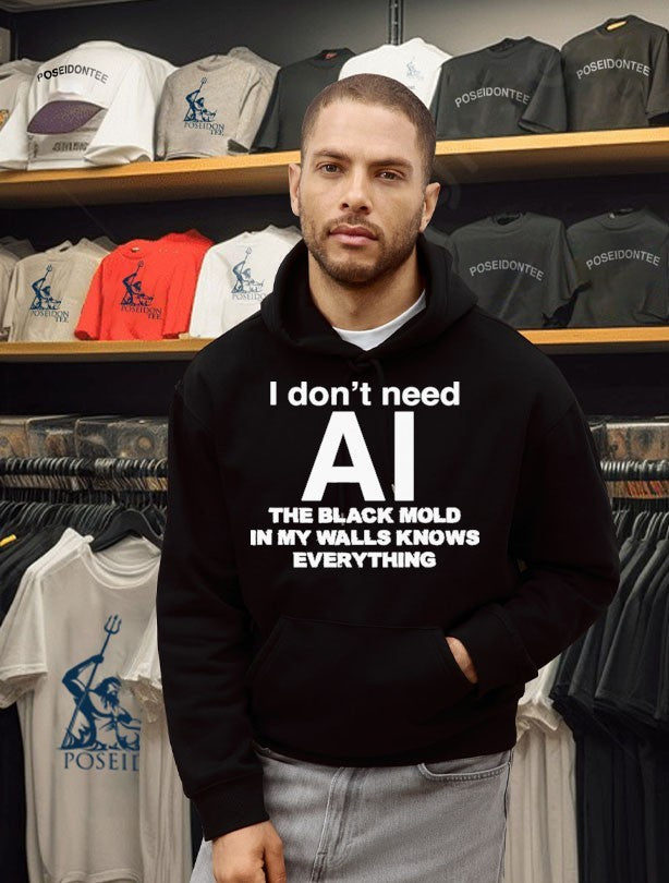 I Don’t Need Ai, The Black Mold In My Walls Knows Everything T-shirt