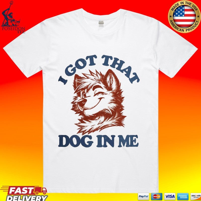 I Got That X-large Dog In Me T-shirt