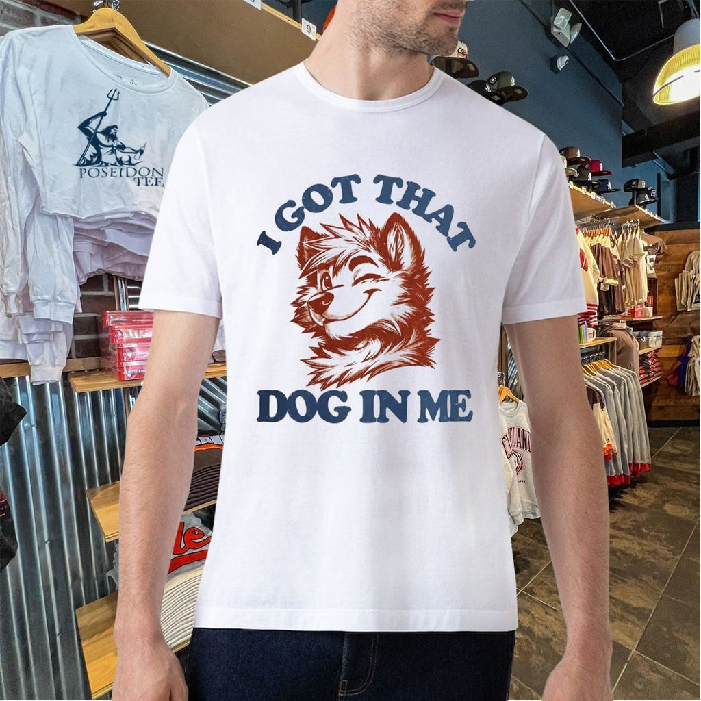 I Got That X-large Dog In Me T-shirt