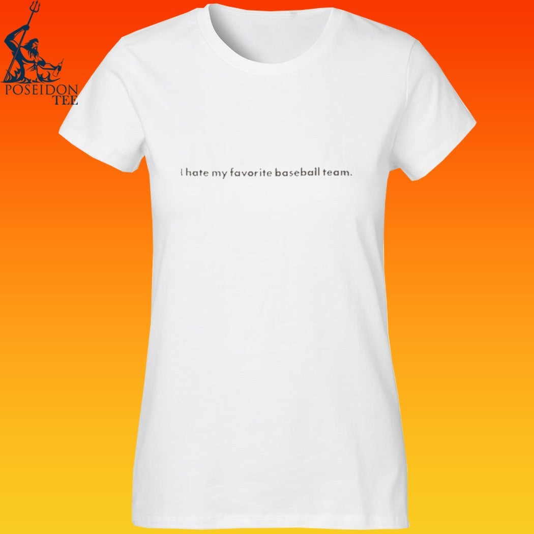 I Hate You Favorite Baseball Team T-shirt