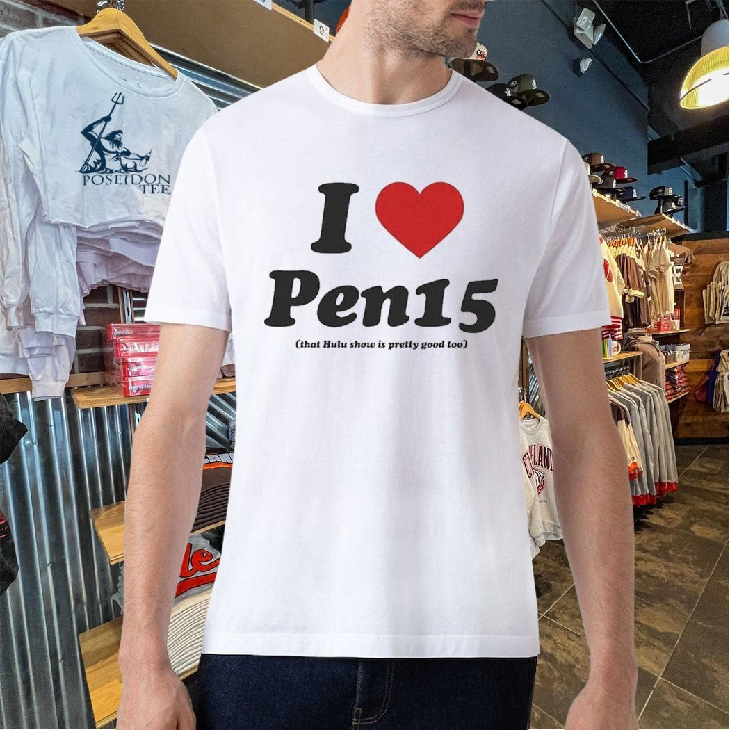 I Heart Pen15 That Hulu Show Is Pretty Good Too T-shirt