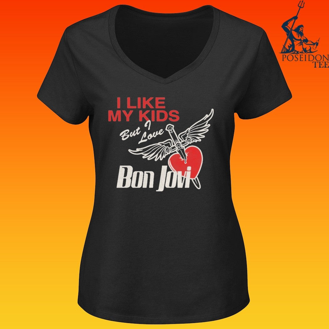 I Like My Kids But I Love Bon Jovi T-shirt