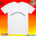 I Liked You Better When I Didn’t Know You T-shirt