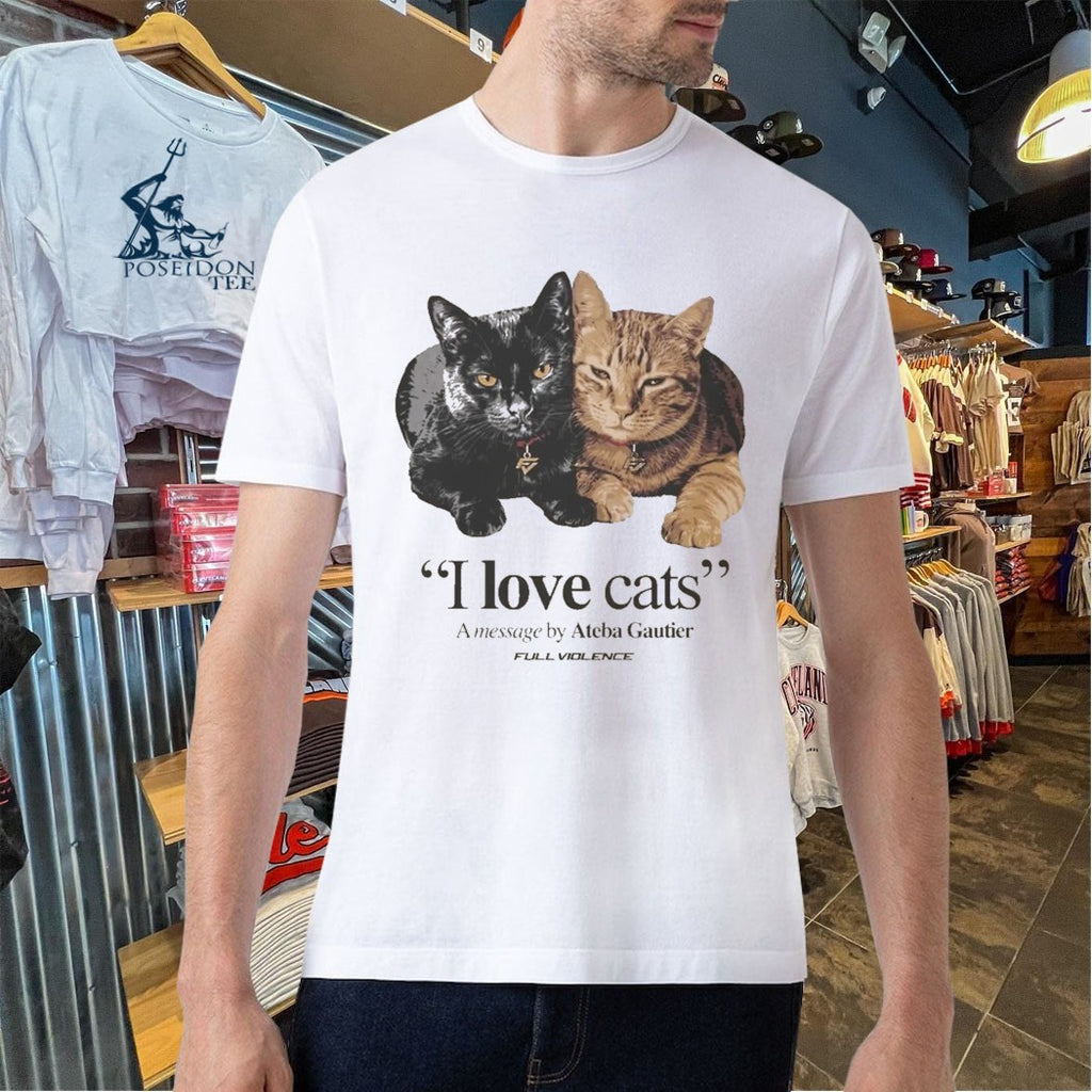 I Love Cats A Message By Ateba Gautier Full Violence T-shirt