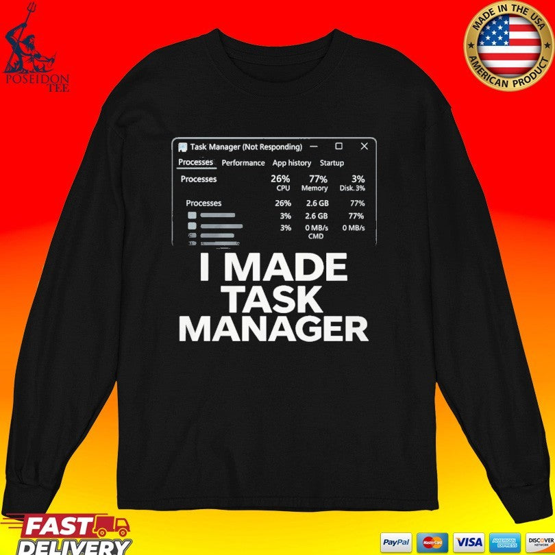 I Made Task Manager T-shirt