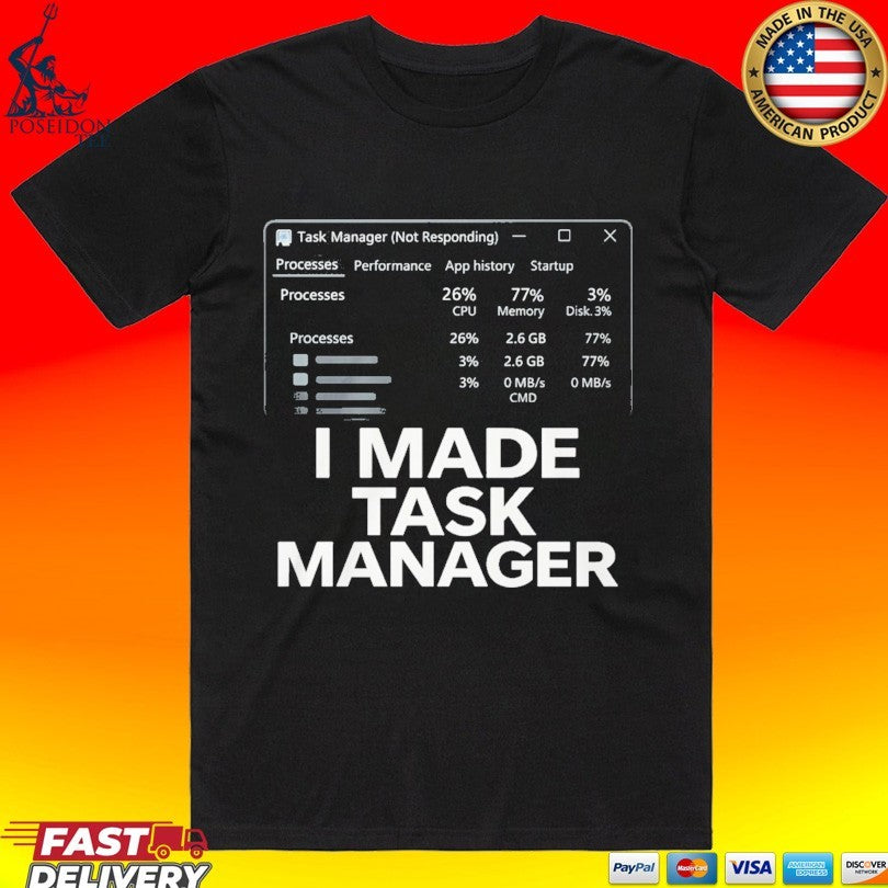 I Made Task Manager T-shirt
